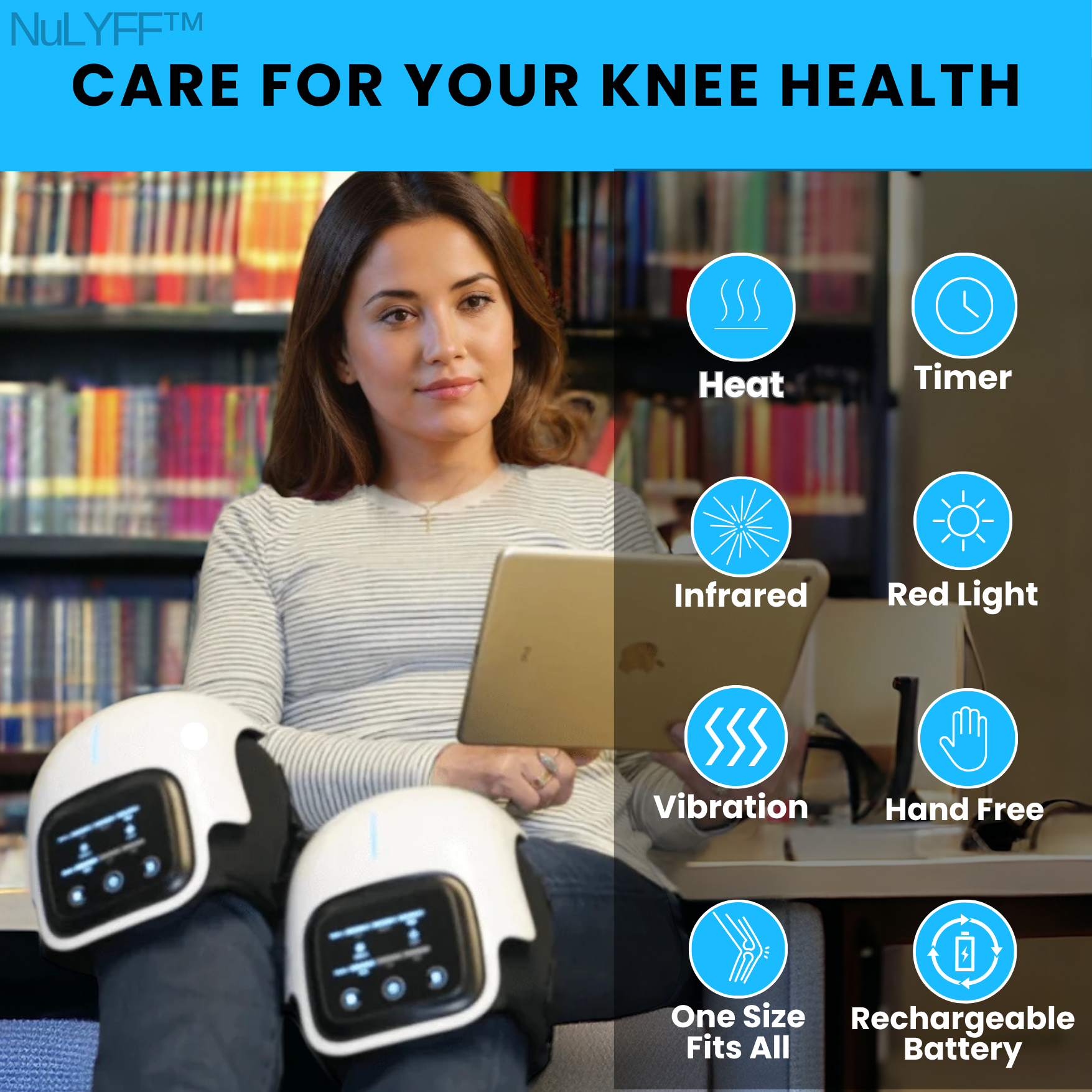 Image of young woman enjoying pain relief from NuLYFF™ Knee Massager on each leg. Unit is one size fits all, rechargeable battery, hands free operation, vibration, infrared, red light, timer, and heat logo on the image. Has a statement Care for your knee health at the top